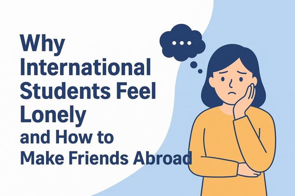 Illustration of a worried girl with a thought bubble, alongside text: "Why International Students Feel Lonely and How to Make Friends Abroad."
