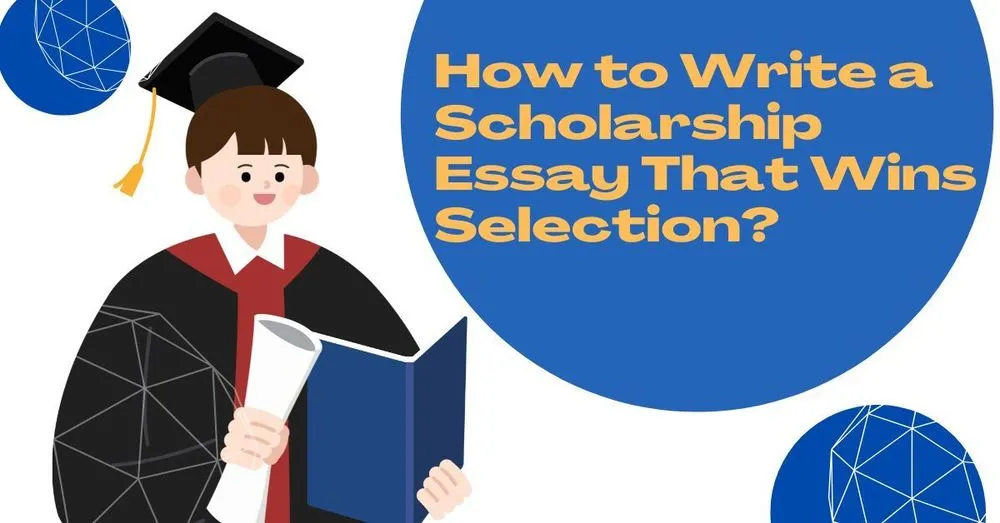 Illustration of a graduate in a cap and gown holding a diploma and book. Text: "How to Write a Scholarship Essay That Wins Selection?" The background is blue with geometric shapes.